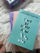Kathleen Glasgow Three-Book Boxed Set: Girl in Pieces; How to Make Friends with the Dark; You'd Be Home Now