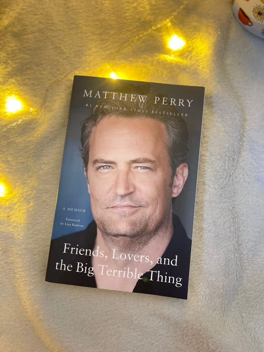 Friends, Lovers, and the Big Terrible Thing: A Memoir