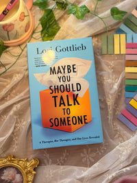 Maybe You Should Talk To Someone: A Therapist, HER Therapist, and Our Lives Revealed | Hardcover