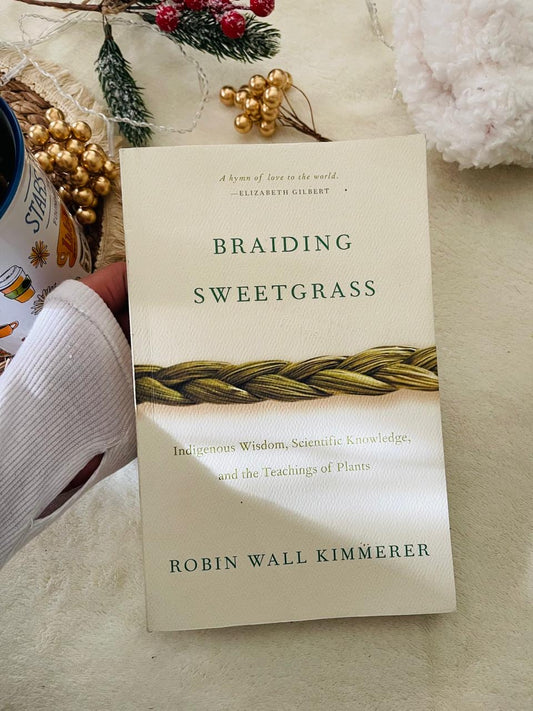 Braiding Sweetgrass: Indigenous Wisdom, Scientific Knowledge and the Teachings of Plants