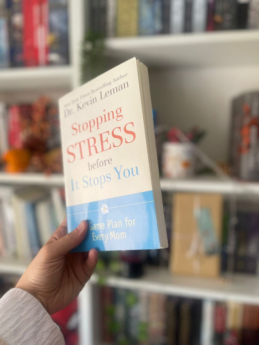Stopping Stress before It Stops You: A Game Plan for Every Mom